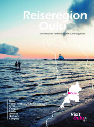 Reiseregion Oulu - Die finnische Stadt Oulu und die Region